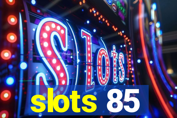 slots 85